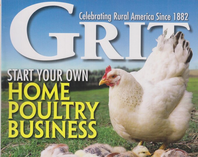 Grit July August 2019 Start Your Own Home Poultry Business  (Magazine: Home & Garden, Homesteading)