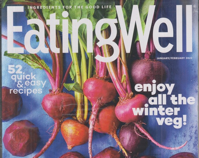 Eating Well January February 2022 Enjoy All the Winter Vegs! 52 Quick & Easy Recipes (Magazine: Cooking, Healthy Recipes)