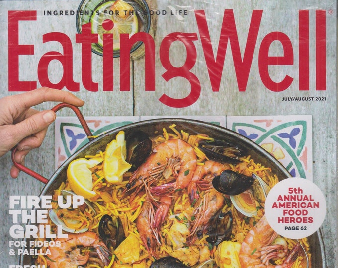 Eating Well July August 2021 Fire Up The Grill for Fideos & Paella  (Magazine, Health, Recipes)