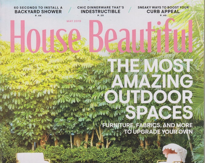 House Beautiful May 2019 The Most Amazing Outdoor Spaces (Magazine:  Home Decor)