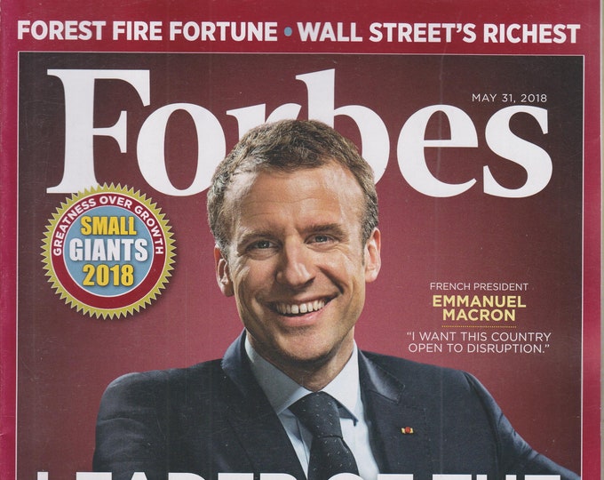 Forbes May 31, 2018 Emmanuel Macron -  Leader of the Free Markets, Wall Street's Richest, Small Giants (Magazine: Business, Finance)