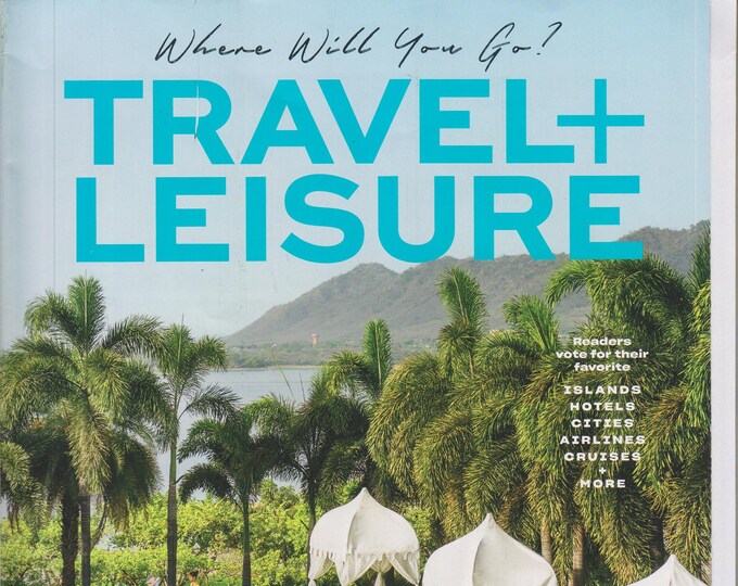 Travel + Leisure August 2019 The World's Best Awards 2019 - Where Will You Go? (Magazine: Travel)