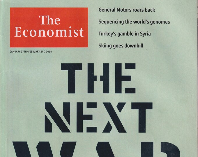 The Economist January 27 - February 2, 2018 The Next War, General Motors, Skiing, Turkey (Magazine: Finance, Economy)