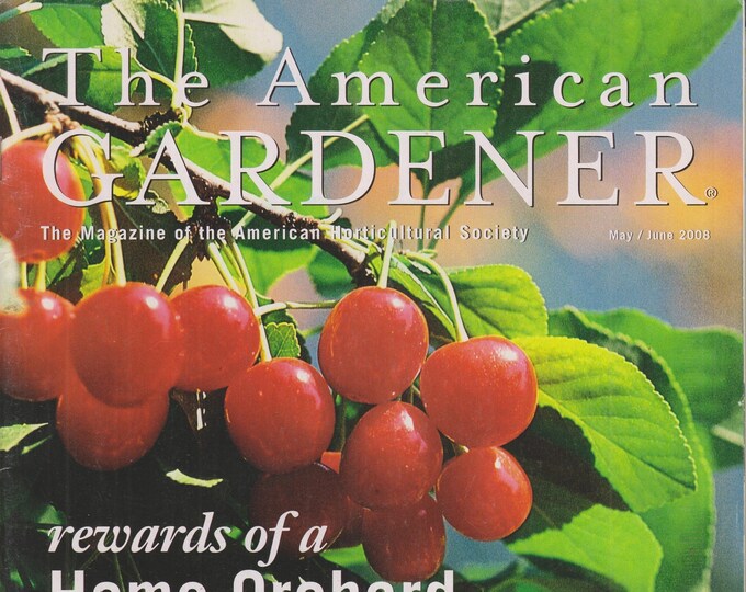 The American Gardener May June 2008 Rewards of a Home Orchard, Lilies, Geraniums  (Magazine: Gardening)