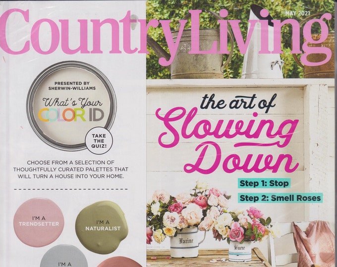 Country Living May 2021  The Art of Slowing Down  (Magazine: Home & Garden)