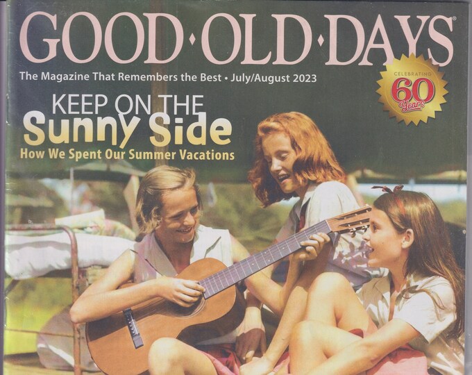 Good Old Days July August 2023 Summer Vacations, Extended Families, Sunday Dinners  (Magazine:  Nostalgia)