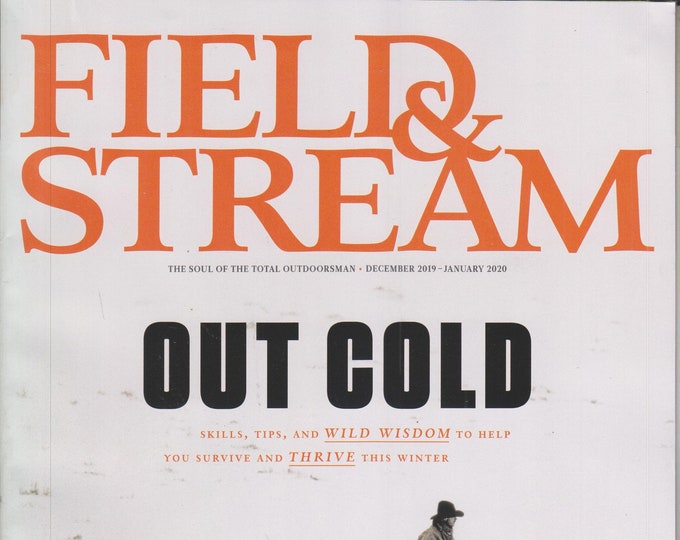 Field & Stream December 2019/January 2020 Out Cold  Skills, Tips and Wild Wisdom to Help You Thrive This Winter (Magazine: Outdoor Sports)