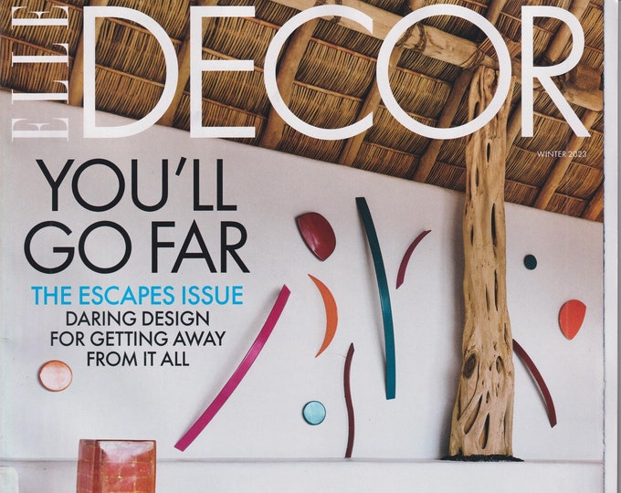 Elle Decor Winter 2023 You'll Go Far - The Escapes Issue (Magazine: Home Decor)