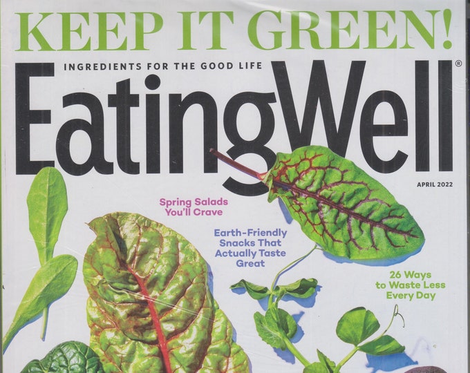 Eating Well April 2022 Keep It Green! Spring Salads You'll Crave  (Magazine:  Health, Recipes)