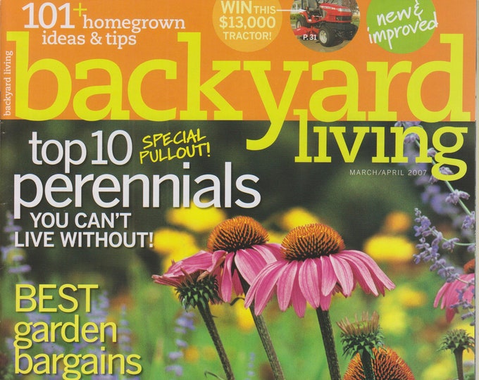 Backyard Living March/April 2007 Top 10 Perennials, Easy Ideas for Outdoor Decor, Hot New Plants for 2007  (Magazine: Outdoors, Gardening)