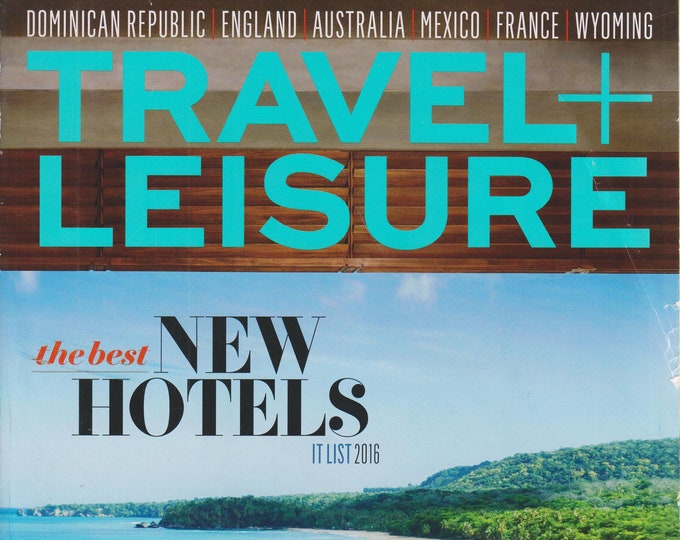 Travel + Leisure March 2016 The Best New Hotels - It List 2016