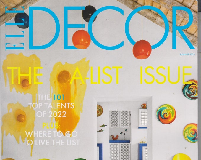 Elle Decor Summer 2022 The A-List Issue - The 101 Top Talents of 2022  (Magazine: Home Decor)
