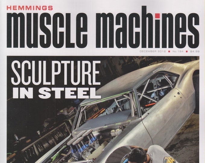 Hemmings Muscle Machines  December 2018 Sculpture in Steel - Behind the Build - 8 SEMA Show Cars (Magazine, Fast Cars, Automobile)