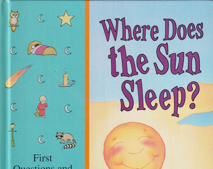 Where Does The Sun Sleep?  First Questions and Answers About Bedtime (Hardcover: Children's, Educational) 1993