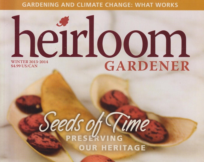 Heirloom Gardener Winter 2013 -2014 Seeds of Time Preserving Our Heritage (Magazine: Gardening)