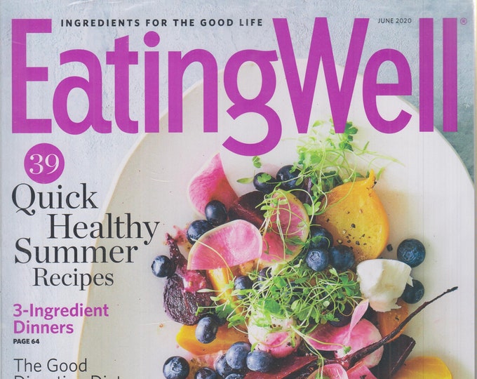 Eating Well June 2020 39 Quick Healthy Summer Recipes (Magazine: Cooking, Healthy Recipes)
