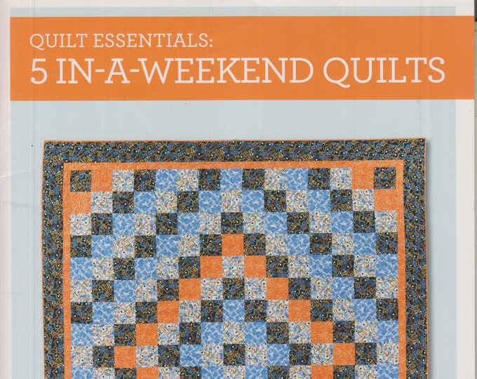 Quilt Essentials 5 In-A-Weekend Quilts  (Softcover: Crafts, Quilting) 2014