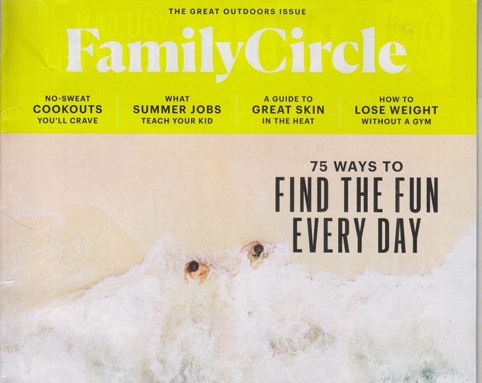 Family Circle June 2019 75 Ways to Find Fun Every Day (Magazine: Home & Gardening) 2019