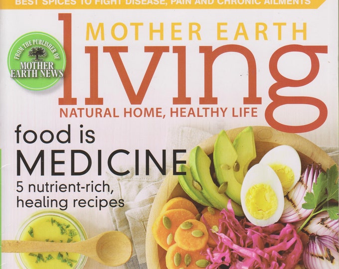 Mother Earth Living September October 2016 Food is Medicine (Magazine: Green Living, Natural Healing)