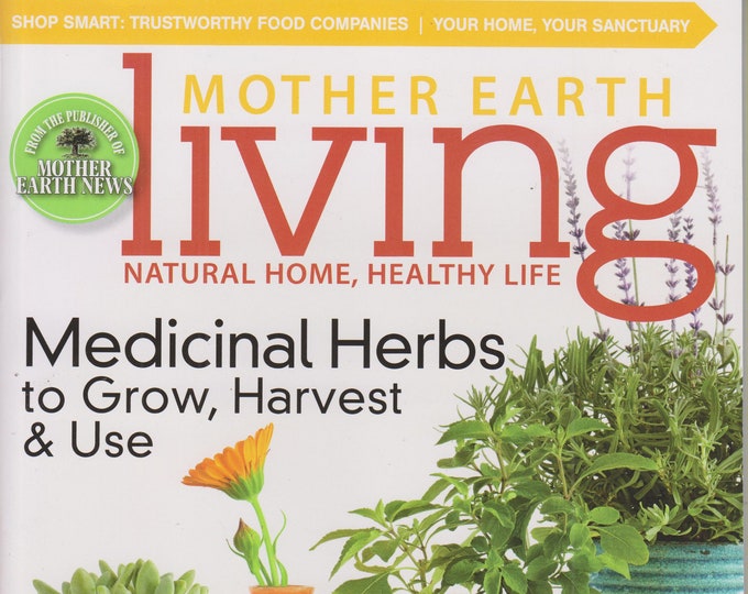 Mother Earth Living May June 2016 Medicinal Herbs to Grow, Harvest & Use (Magazine: Green Living, Natural Healing)