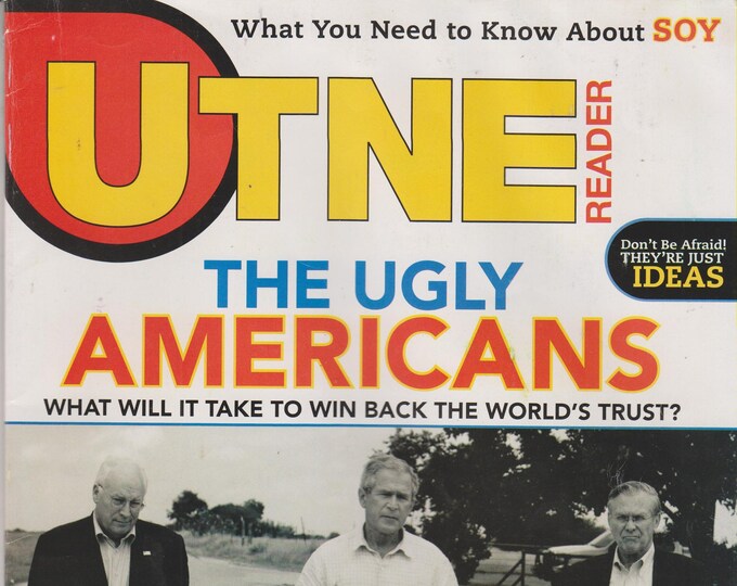 Utne Reader July August 2007 The Ugly Americans, Patience, Soy (Magazine: Commentary, Politics, Culture)