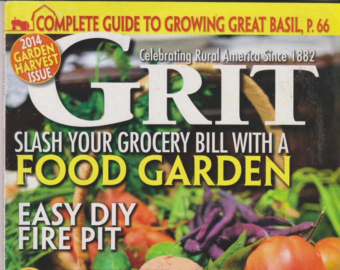 Grit July August 2014 Slash Your Grocery Bill with a Food Garden (Magazine: Home & Garden, Homesteading)