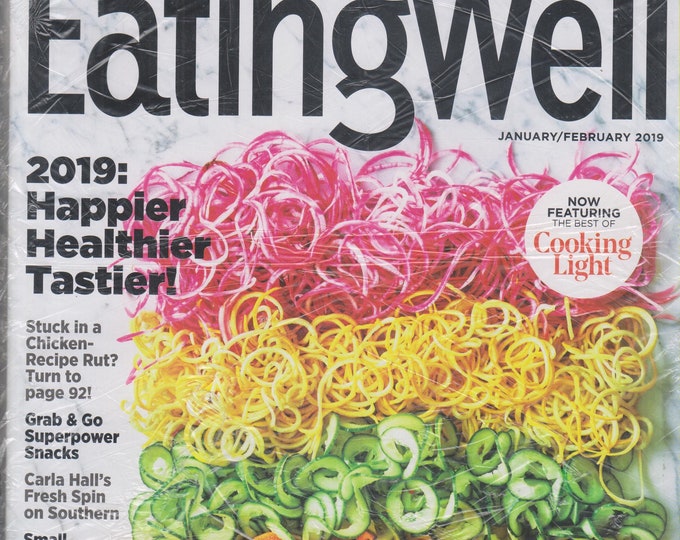 Eating Well January/February 2019 Happier Healthier Tastier! (Magazine: Cooking, Healthy Recipes)