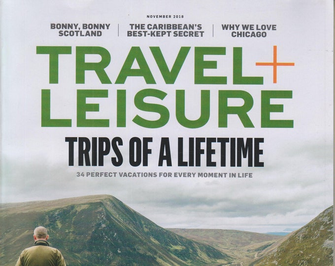 Travel + Leisure November 2018 Trips of A Lifetime (Magazin: Travel)