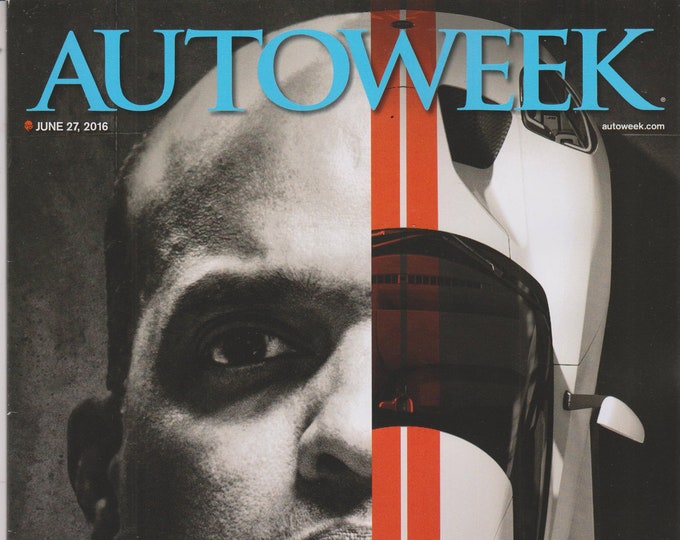 Autoweek June 27, 2016 Raj Nair & The Ford GT Team On The Shoulders of Giants (Magazine: Automobiles. Cars, Auto Racing, Auto Shows)