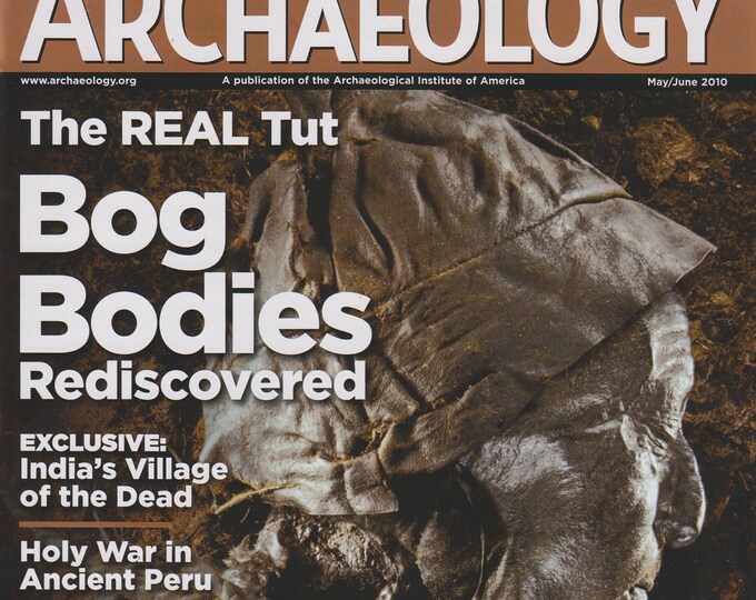 Archaeology May June 2010 Bog Bodies Rediscovered, The Real Tut, Holy War, Runestone Hoax?, Preserving Apollo 11 (Magazine: History)