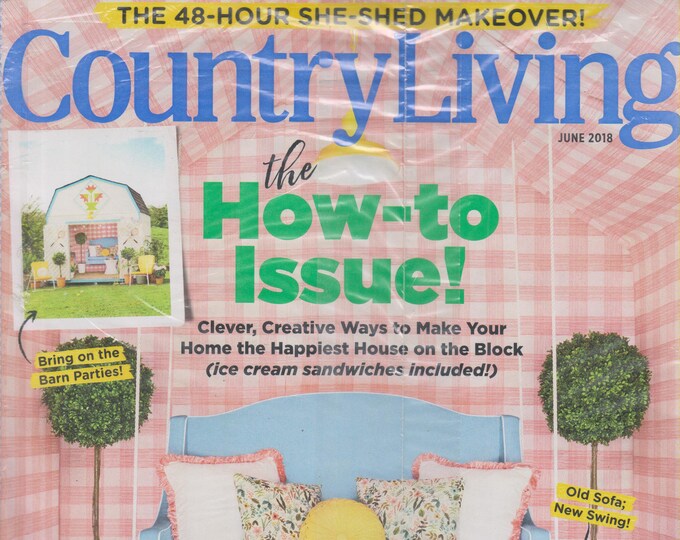 Country Living June 2018 The How-To Issue!  - The 48-Hour She-Shed Makeover!