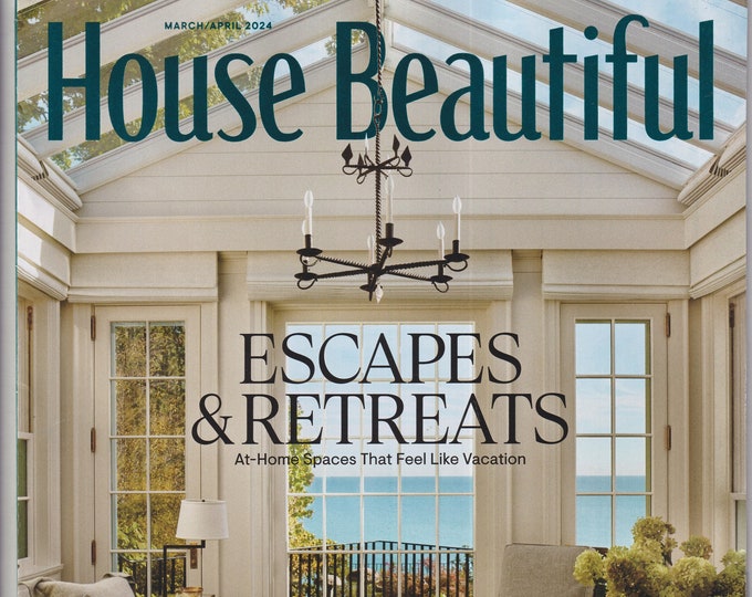 House Beautiful March April 2024 Escapes & Retreats At-Home Spaces That Feel Like Vacation  (Magazine: Home Decor)