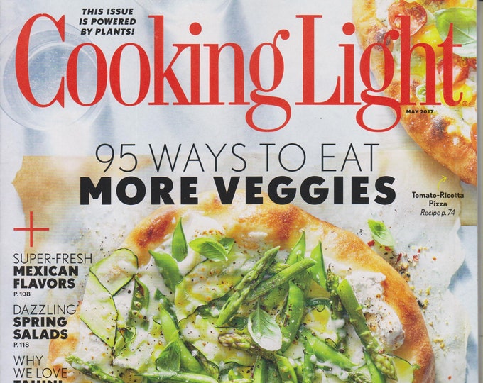 Cooking Light May 2017 95 Ways to Eat More Veggies, Mexican Flavors, Spring Salads, Tahini, Pizza (Magazine: Cooking, Healthy Recipes)