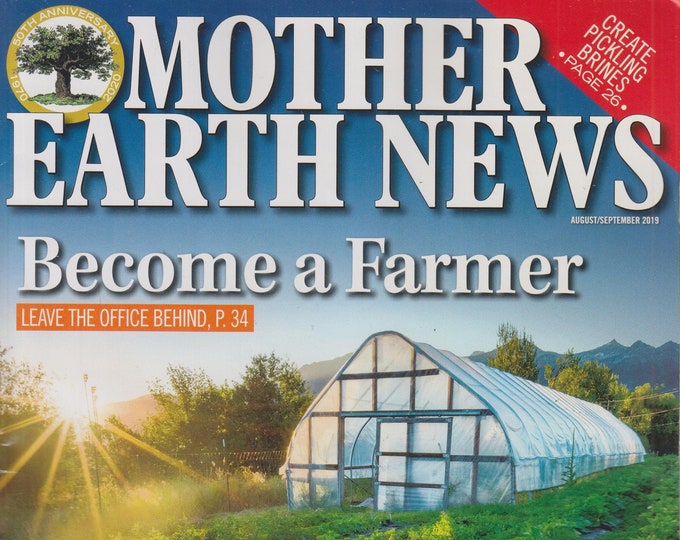 Mother Earth News August/September 2019 Become a Farmer, Leave the Office Behind (Magazine: Sustainable Living; Organic Gardening)