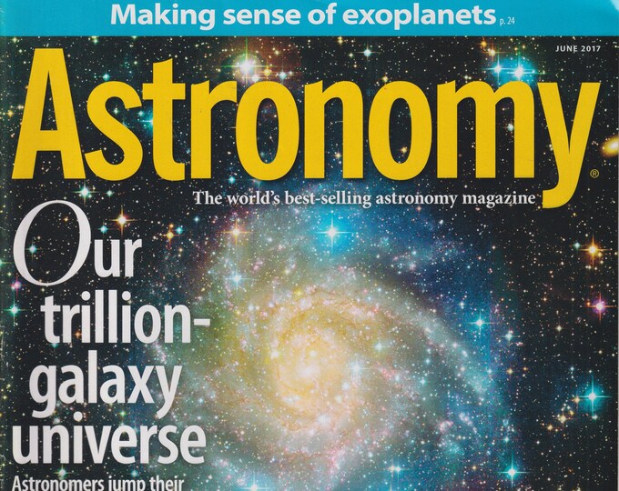 Astronomy June 2017 Our Trillion-Galaxy Universe, Exoplanets, Starmus IV (Magazine: Astronomy, Cosmology)