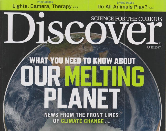Discover June 2017 What You Need To Know About Our Melting Planet