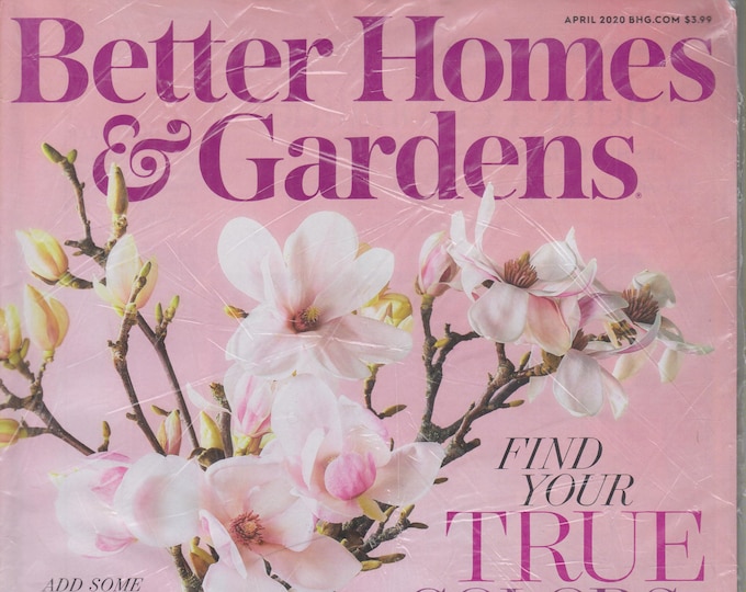 Better Homes & Gardens April 2020 Find Your True Colors (Magazine: Home and Garden)