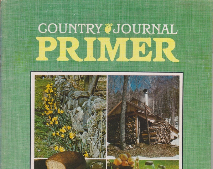 Country Journal Primer 1986 Building a Dry Stone Wall, Handspinning, Make Good Bread, Ideal Vegetable Garden (Magazine: Home & Gardening)