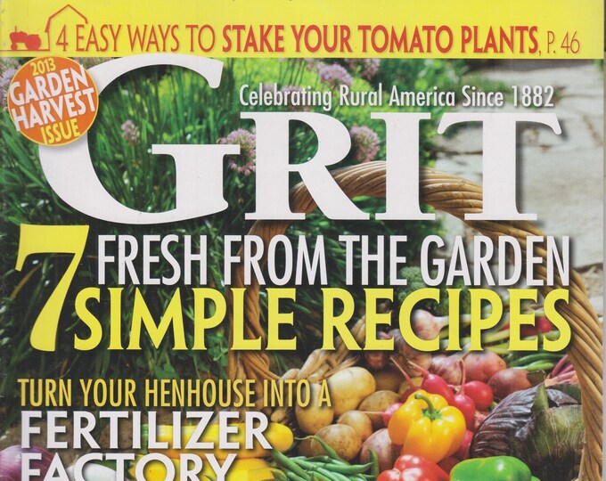 Grit July August 2013 Garden Harvest Issue, Simple Recipes, Water For Life, Homemade Wine(Magazine: Home & Garden, Homesteading)