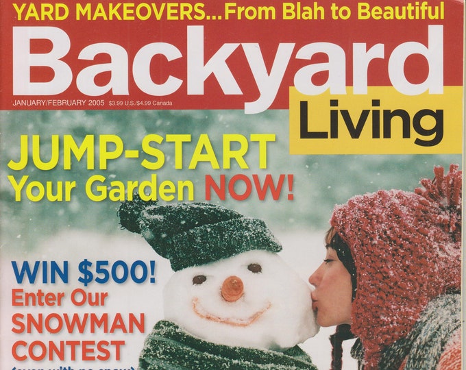 Backyard Living January/February 2005 Jump-Start Your Garden Now! (Magazine: Outdoors, Gardening)