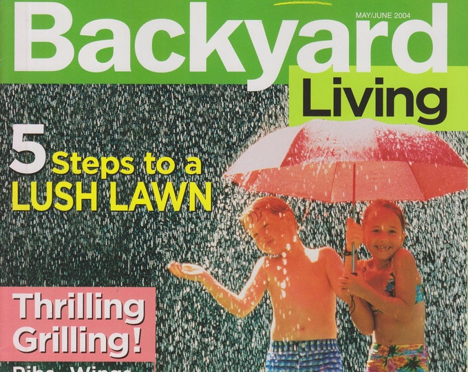 Backyard Living  May/June 2004 5 Steps To A Lush Lawn (Magazine: Outdoors, Gardening)