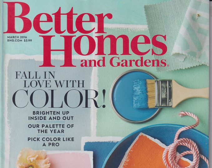 Better Homes and Gardens March 2016 Fall In Love With Color! (Magazine, Home and Garden)