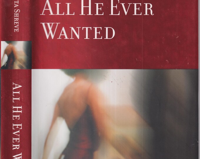 All He Ever Wanted by Anita Shreve (Hardcover: Fiction) 2003 FE