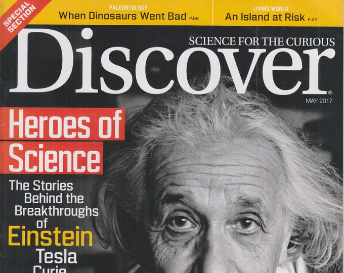 Discover May 2017 Heroes of Science - The Stories Behind the Breakthroughs of Einstein, Tesla, Curie, Hawking, Newton & Dozens More