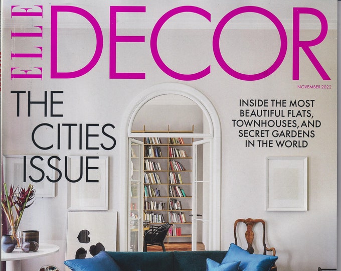 Elle Decor November 2022 The Cities Issue Inside the Most Beautiful Flats, Townhouses and Secret Gardens (Magazine: Home Decor, Home Design)