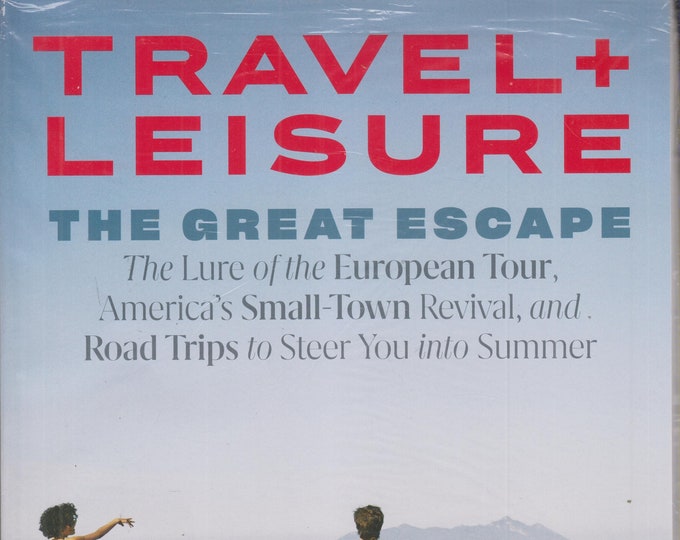 Travel + Leisure July 2022 The Great Escape  (Magazine: Travel)