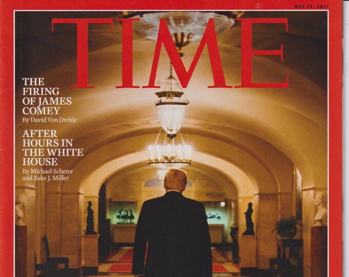 Time May 22, 2017  Donald Trump - The Firing of James Comey - After Hours in the White House (Magazine: Current Events, News, Politics)