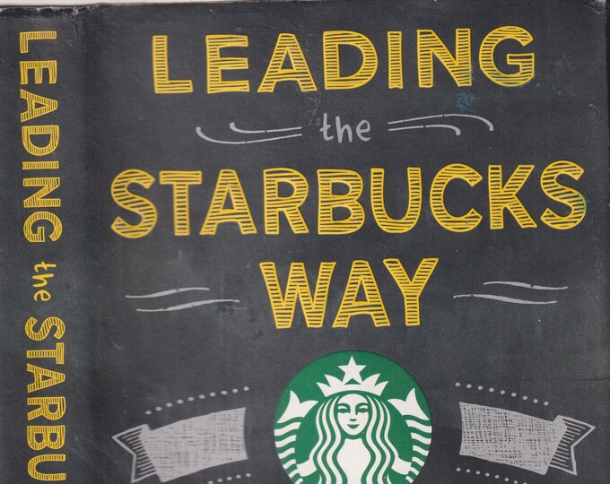 Leading the Starbucks Way by Joseph A. Michelli (Hardcover: Business, Leadership) 2014