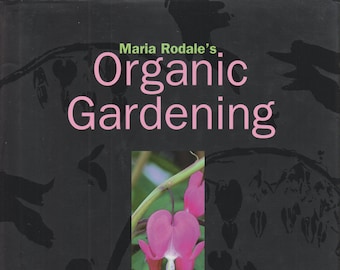 Maria Rodale's Organic Gardening (Your Seasonal Companion to Creating a Beautiful and Delicious Organic Garden) (Hardcover: Gardening) 1998