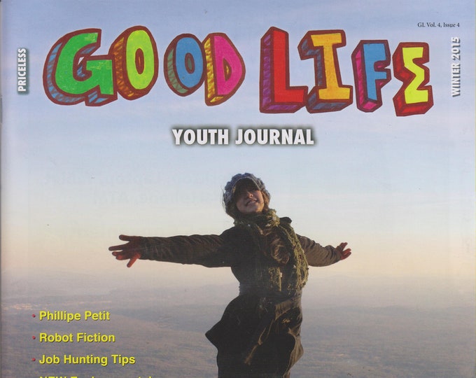 Good Life Youth Journal Winter 2015 Phillipe Petit, Robot Fiction, Job Hunting Tips (Magazine: Children's,  Current Events)